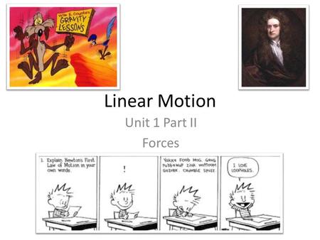 Linear Motion Unit 1 Part II Forces