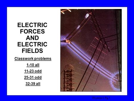 ELECTRIC FORCES AND ELECTRIC FIELDS
