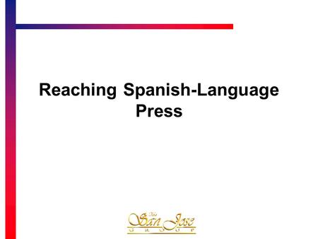 Reaching Spanish-Language Press. U.S. Hispanic Market Demographic Snapshot Sources: Synovate 2002; Latin American SRC 1999; U.S. Census Bureau; Simmons.