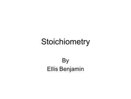 Stoichiometry By Ellis Benjamin. Definitions I Compounds - is a pure substance that is composed of two or more elements Molecules – is a combination of.