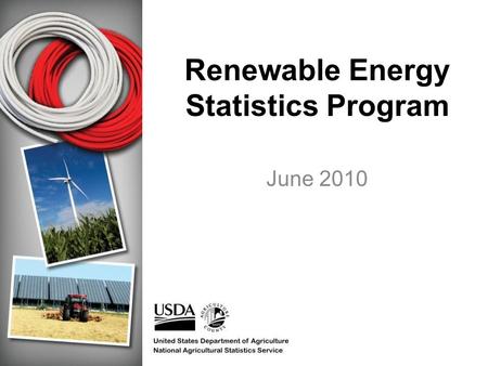 Renewable Energy Statistics Program June 2010. NASS is seeking stakeholder input as it develops an ongoing program to collect and publish data about agriculture’s.