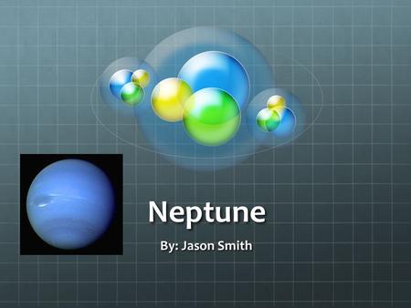Neptune By: Jason Smith.