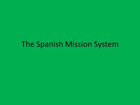 The Spanish Mission System. Purpose KEEP OUT! To keep England and France out of the New World.