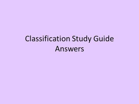 Classification Study Guide Answers