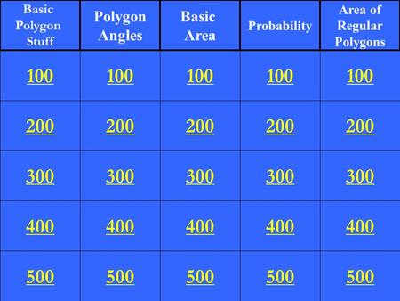 200 300 400 500 100 200 300 400 500 100 200 300 400 500 100 200 300 400 500 100 200 300 400 500 100 Basic Polygon Stuff Polygon Angles Basic Area Probability.