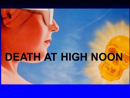 DEATH AT HIGH NOON. ELECTROMAGNETIC SPECTRUM.