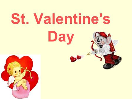 St. Valentine's Day. St. Valentine's Day falls on February 14th and is the traditional day on which lovers in let each other know about their love. They.