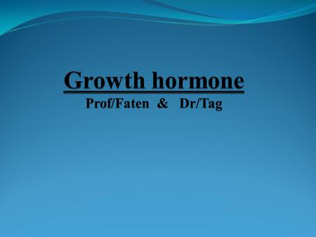 Small protein expressed from anterior lobe of pituitary produced by Somatotroph cells of the anterior pituitary Growth hormone (hGH) is a peptide hormone.