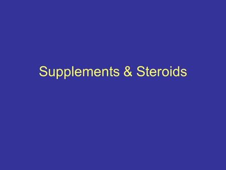 Supplements & Steroids. What is Testosterone? the principle male sex hormone and an anabolic steroid A Hormone that produces Male Characteristics Maintenance.