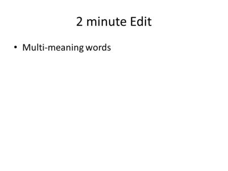 2 minute Edit Multi-meaning words. Rate and Review especiallycongratulated immediatelycrumbled vanishedsteady Write vocabulary words on chart and rate.