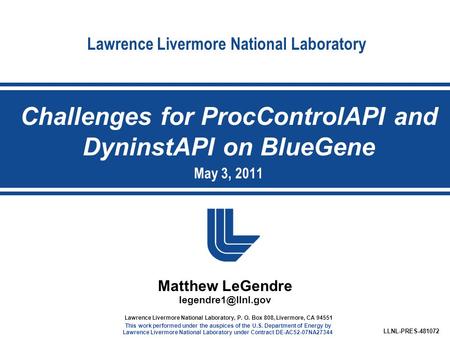 Lawrence Livermore National Laboratory Matthew LeGendre LLNL-PRES-481072 Lawrence Livermore National Laboratory, P. O. Box 808, Livermore,