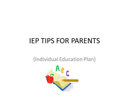 IEP TIPS FOR PARENTS (Individual Education Plan).
