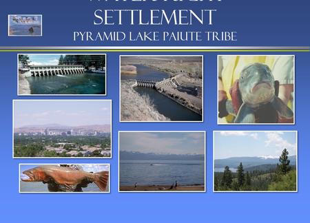 Water Right Settlement Pyramid Lake Paiute Tribe.