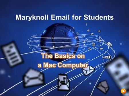 Maryknoll Email for Students. Step 1: YOUR INFORMATION!  Your User Name: Last name + 1 st name initial + year graduating (last 2 digits) Example: marsb.