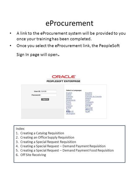 EProcurement A link to the eProcurement system will be provided to you once your training has been completed. Once you select the eProcurement link, the.