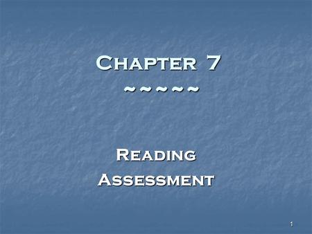 1 Chapter 7 ~~~~~ ReadingAssessment. 2 Early Literacy Assessment Oral Language Oral Language Assess receptive and expressive vocabulary Assess receptive.