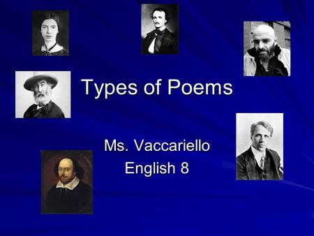 Types of Poems Ms. Vaccariello English 8. ABC Poem Uses the letters of the alphabet as the first letter of each line; usually silly with no rhyme or rhythm.