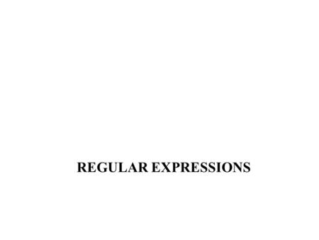 REGULAR EXPRESSIONS. Lexical Analysis Lexical analysers can be constructed by programs such as LEX These programs employ as input a description of the.