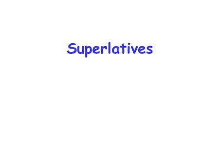 Superlatives.  Use the + most before long adjectives to make the superlative form.  The melon is the most expensive fruit. $ 5 $ 10 $ 30 expensive mango.