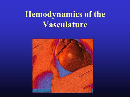 Hemodynamics of the Vasculature