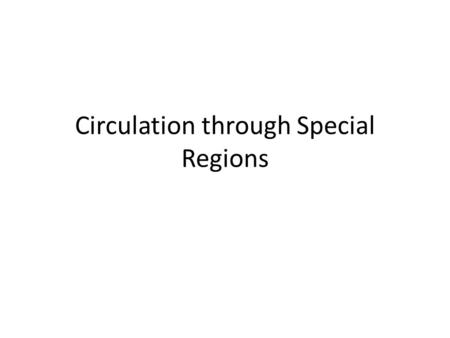 Circulation through Special Regions
