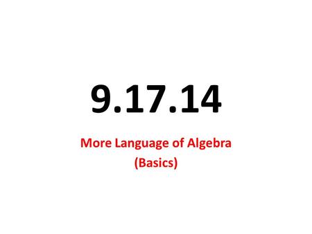 9.17.14 More Language of Algebra (Basics). The Commutative and Associative Properties can be used with other properties when evaluating and simplifying.