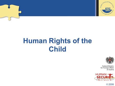 © 2006 Human Rights of the Child Federal Ministry for Foreign Affairs of Austria.