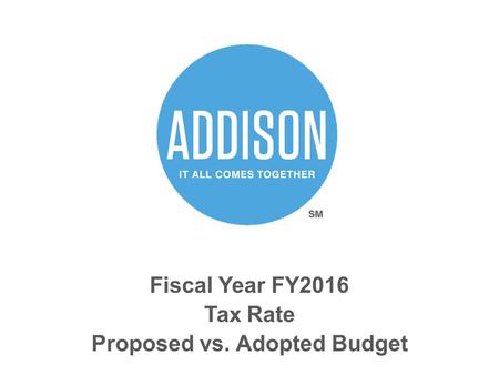 Fiscal Year FY2016 Tax Rate Proposed vs. Adopted Budget.