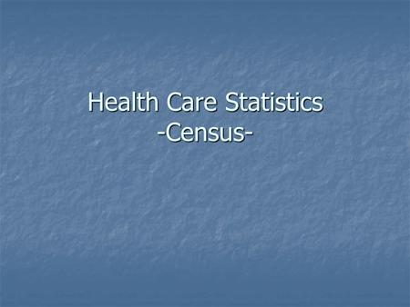 Health Care Statistics -Census-