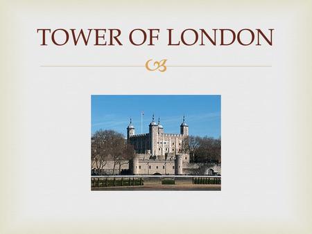  TOWER OF LONDON.   The Tower of London, is a historic castle on the north bank of the River Thames in central London, England. It lies within the.