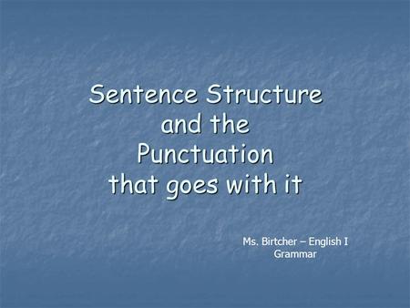 Sentence Structure and the Punctuation that goes with it