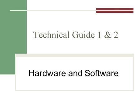 Technical Guide 1 & 2 Hardware and Software. How do companies decide what to buy? 2.