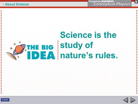 1 About Science Science is the study of nature’s rules.