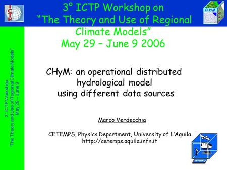 3° ICTP Workshop “The Theory and Use of Regional Climate Models” May 29 – June 9 CETEMPS, Physics Department, University of L‘Aquila