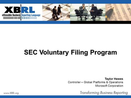 Taylor Hawes Controller – Global Platforms & Operations Microsoft Corporation SEC Voluntary Filing Program.