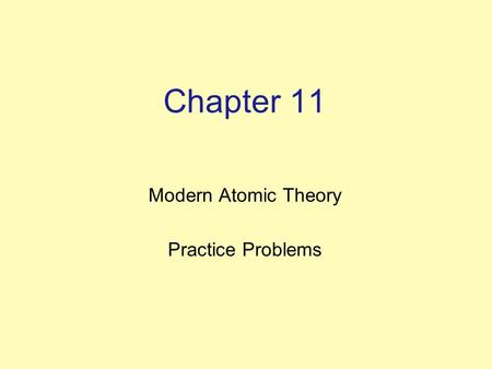 Chapter 11 Modern Atomic Theory Practice Problems.