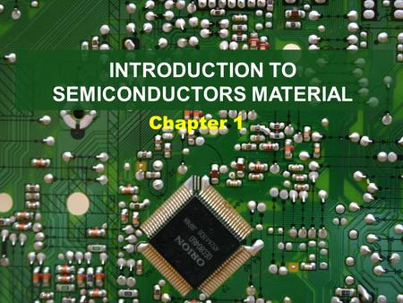 INTRODUCTION TO SEMICONDUCTORS MATERIAL Chapter 1.
