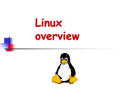Linux overview. Architecture Kernel File system Shell: Korn, Bourne, C, Bash X Windows: Motif, Open Look, X.OrgX.Org Desktop: Gnome, KDE,etc.