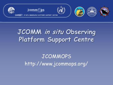 JCOMM in situ Observing Platform Support Centre JCOMMOPS