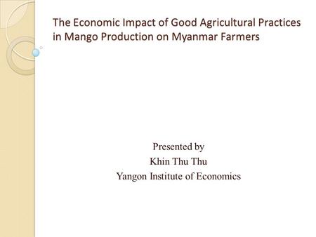 Presented by Khin Thu Thu Yangon Institute of Economics