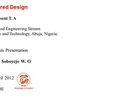 Bioinspired Design Owoseni T. A Materials Science and Engineering Stream African University of Science and Technology, Abuja, Nigeria. M. Sc. Thesis Presentation.