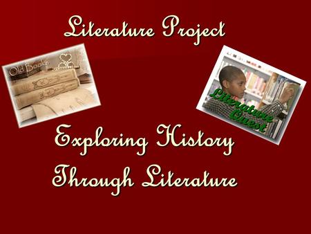 Literature Project Exploring History Through Literature.
