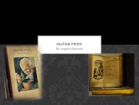 By: Angelisa Oeynardi. Oliver twist is a second novel that is written by Charles Dickens that is published in 1838. This novel tell about a orphaned kid(boys)