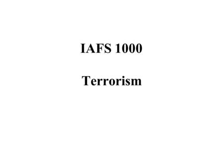 IAFS 1000 Terrorism. Dinner See evite Paper Presentations Dec 3-7 8 min. talk, 6 min. Q&A Clearly and concisely summarize: –Argument –Evidence (analysis.