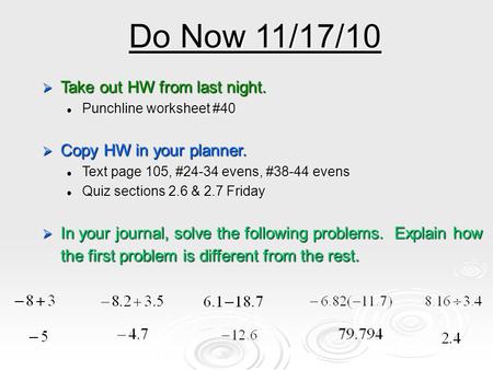 Do Now 11/17/10 Take out HW from last night. Copy HW in your planner.