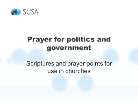 Prayer for politics and government Scriptures and prayer points for use in churches.