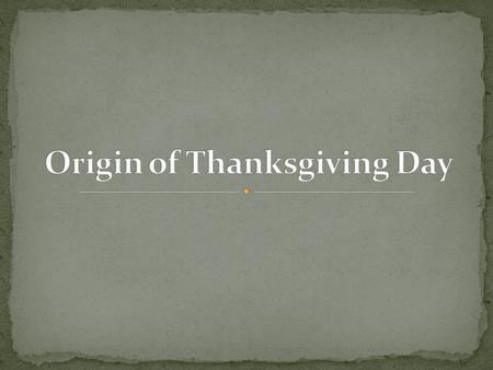 What is the origin of Thanksgiving Day?