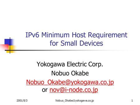 IPv6 Minimum Host Requirement for Small Devices Yokogawa Electric Corp. Nobuo Okabe