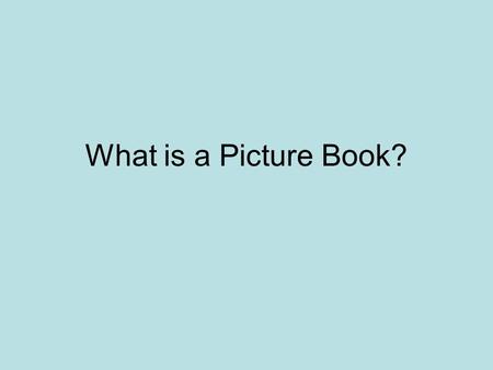 What is a Picture Book?.