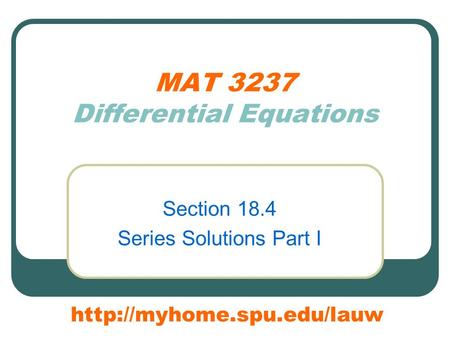 MAT 3237 Differential Equations Section 18.4 Series Solutions Part I